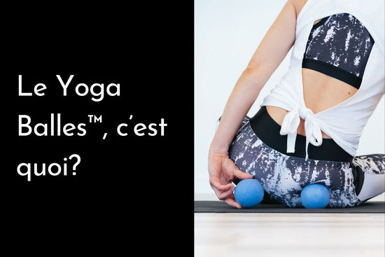 Le Yoga Balles™️, c’est quoi?